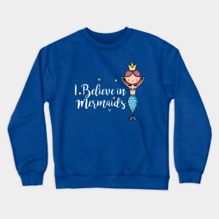 believe in mermaid3 Crewneck Sweatshirt